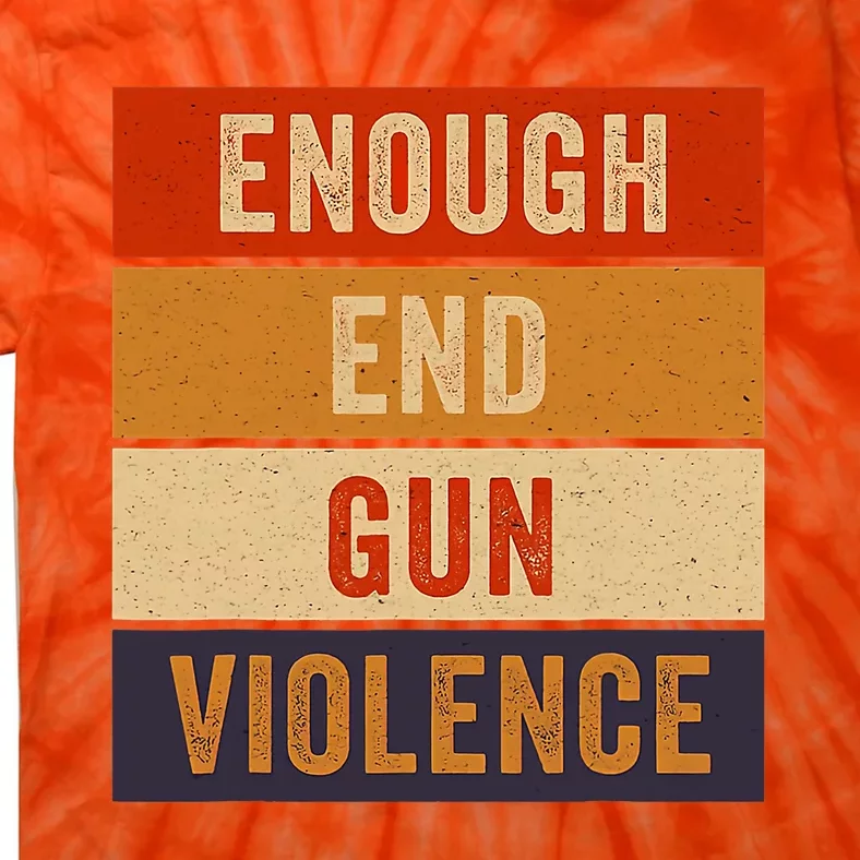 Enough End Gun Violence Awareness Day Wear Orange Tie-Dye T-Shirt