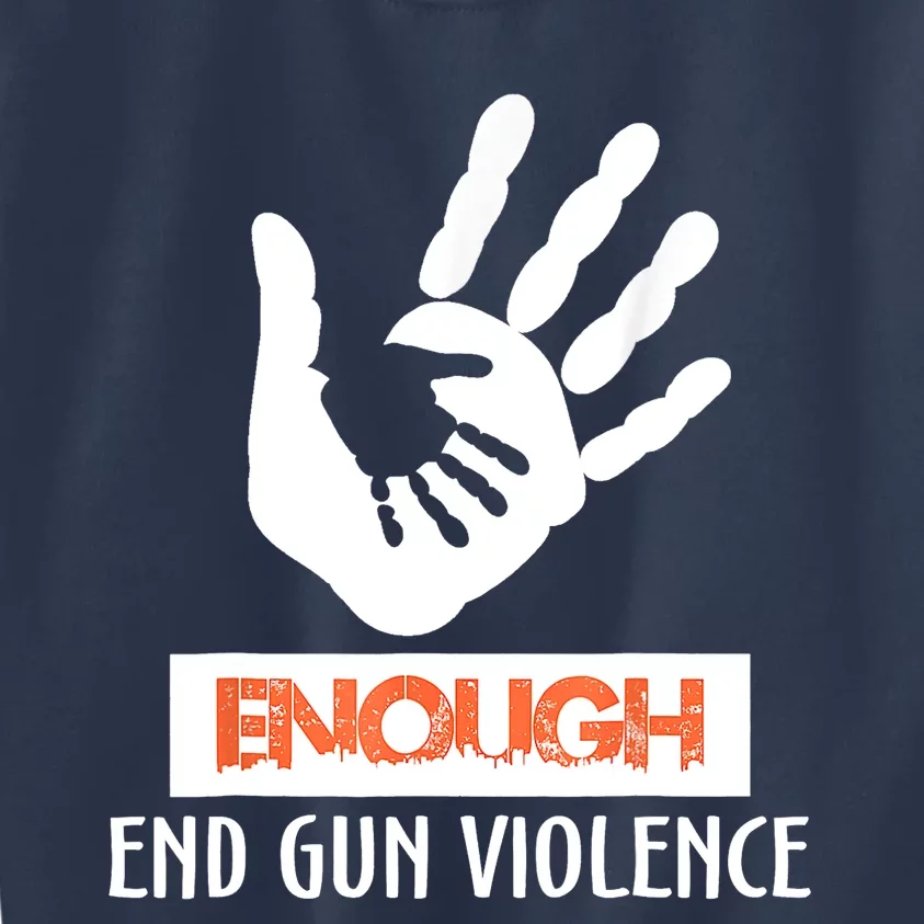 Enough End Gun Violence No Gun Awareness Day Wear Orange Kids Sweatshirt