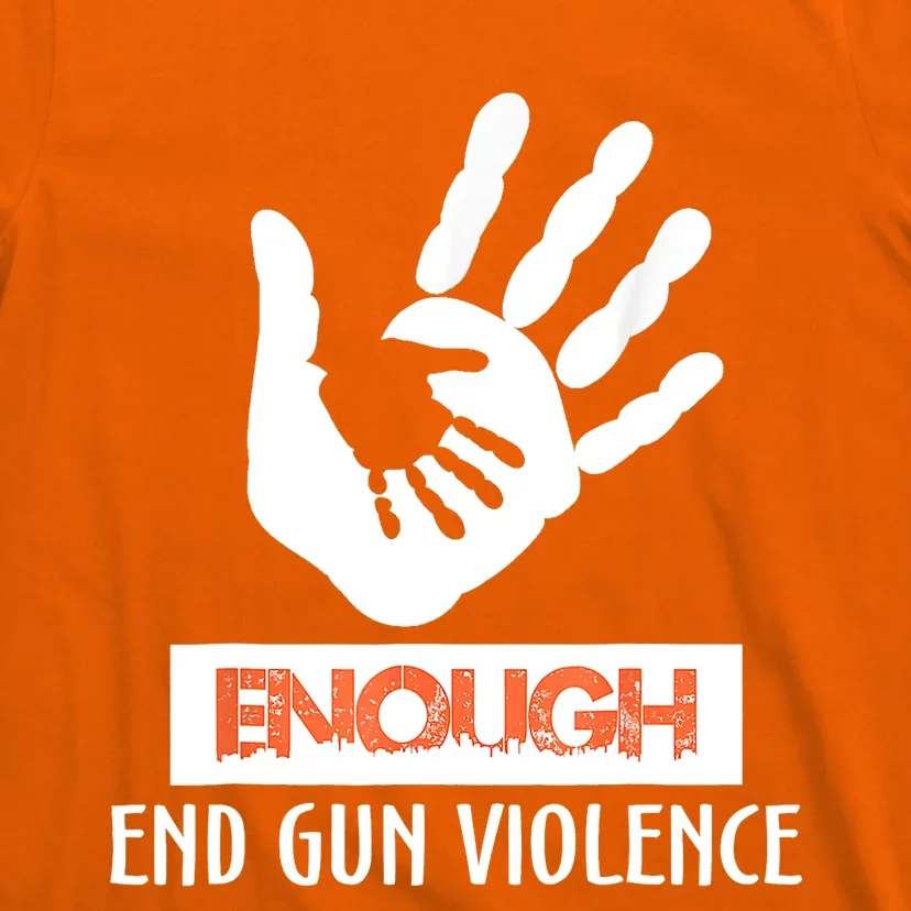 Enough End Gun Violence No Gun Awareness Day Wear Orange T-Shirt