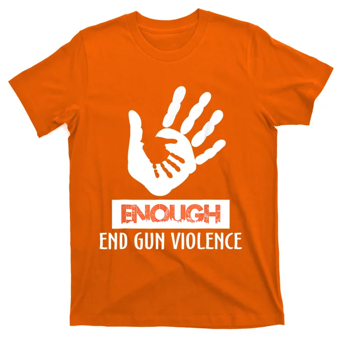 Enough End Gun Violence No Gun Awareness Day Wear Orange T-Shirt