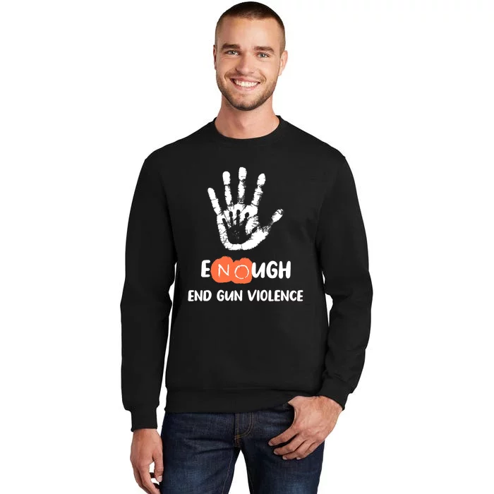 Enough End Gun Violence No Gun Anti Violence No Gun Tall Sweatshirt