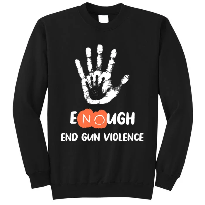 Enough End Gun Violence No Gun Anti Violence No Gun Tall Sweatshirt