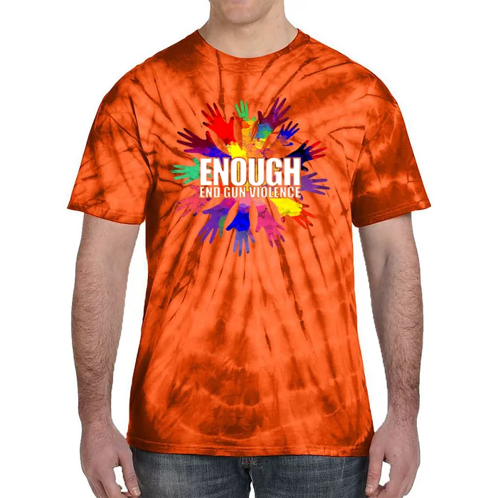 Enough End Gun Violence No Gun Awareness Day Tie-Dye T-Shirt