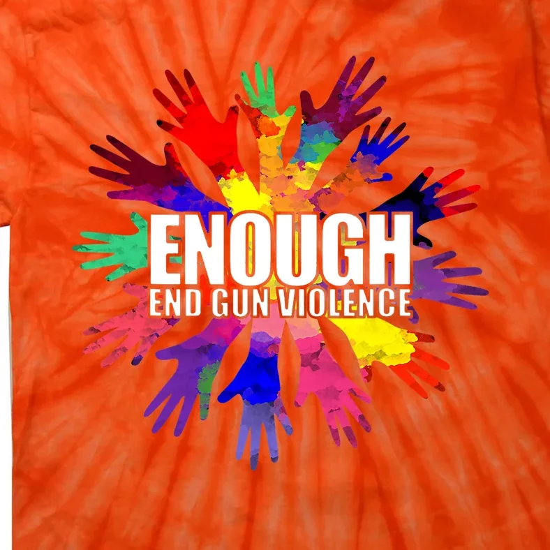 Enough End Gun Violence No Gun Awareness Day Tie-Dye T-Shirt