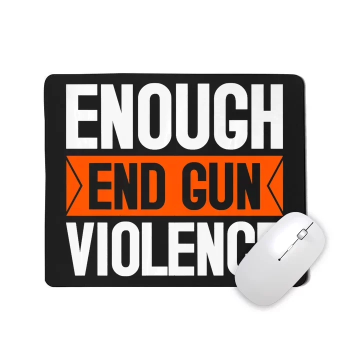 Enough End Gun Violence Wear Orange Anti Violence Mousepad