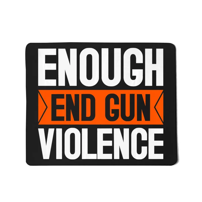 Enough End Gun Violence Wear Orange Anti Violence Mousepad