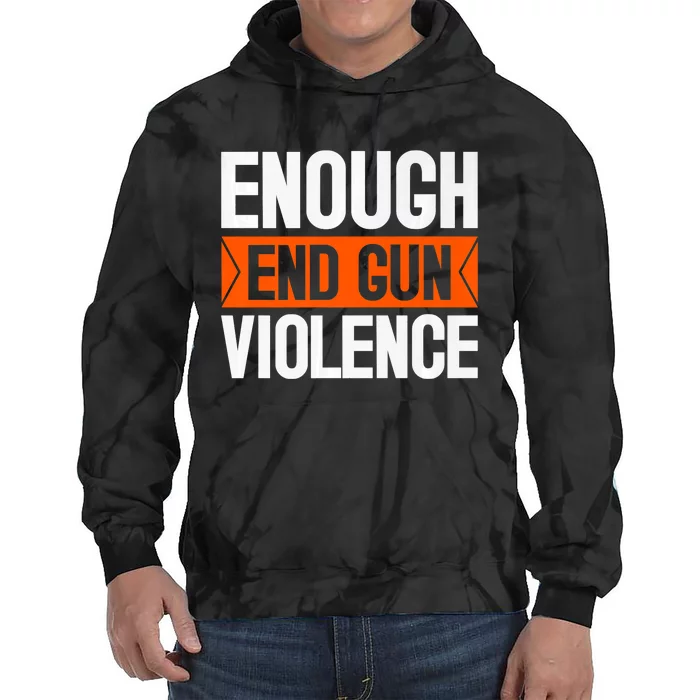 Enough End Gun Violence Wear Orange Anti Violence Tie Dye Hoodie