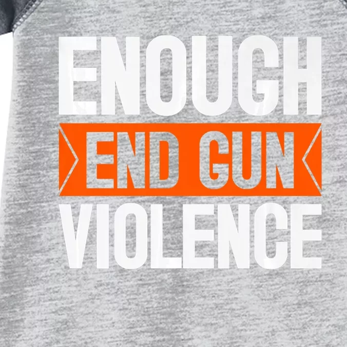 Enough End Gun Violence Wear Orange Anti Violence Infant Baby Jersey Bodysuit