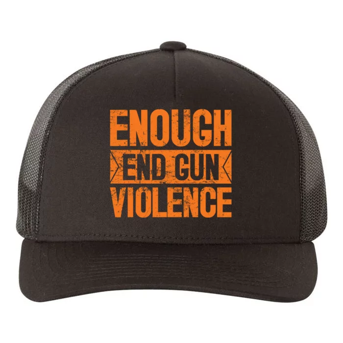 Enough End Gun Violence Wear Orange Anti Violence Yupoong Adult 5-Panel Trucker Hat