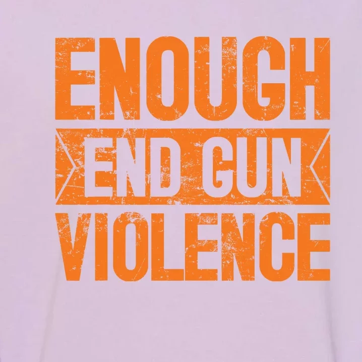 Enough End Gun Violence Wear Orange Anti Violence Garment-Dyed Sweatshirt