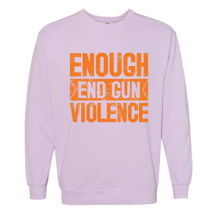 Enough End Gun Violence Wear Orange Anti Violence Garment-Dyed Sweatshirt