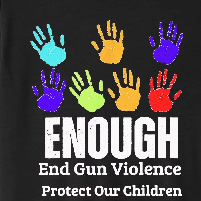 Enough End Gun Violence Protect Our Children Wear Orange ChromaSoft Performance T-Shirt