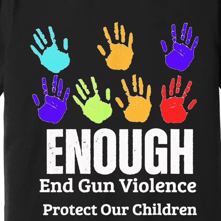 Enough End Gun Violence Protect Our Children Wear Orange Premium T-Shirt