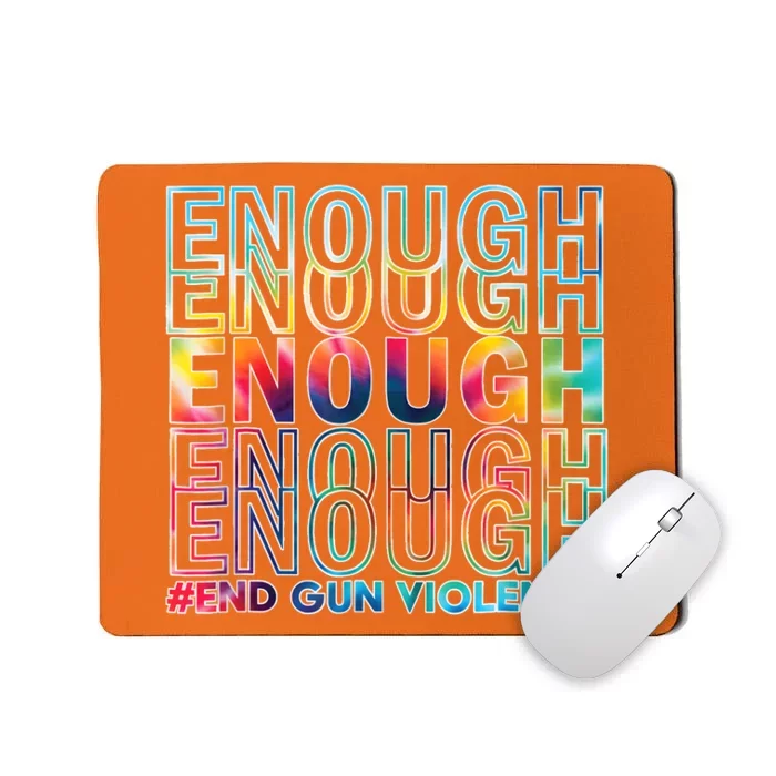 Enough End Gun Violence Awareness Day Wear Orange Mousepad