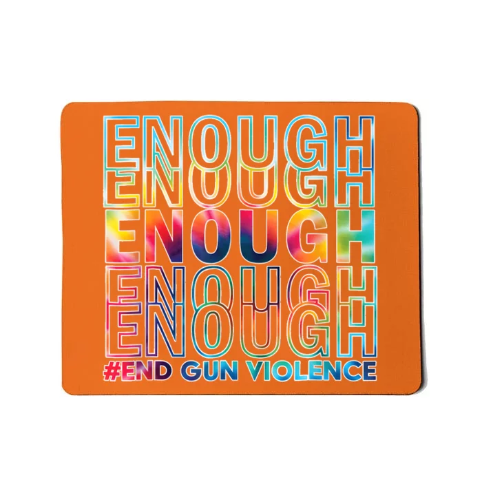 Enough End Gun Violence Awareness Day Wear Orange Mousepad