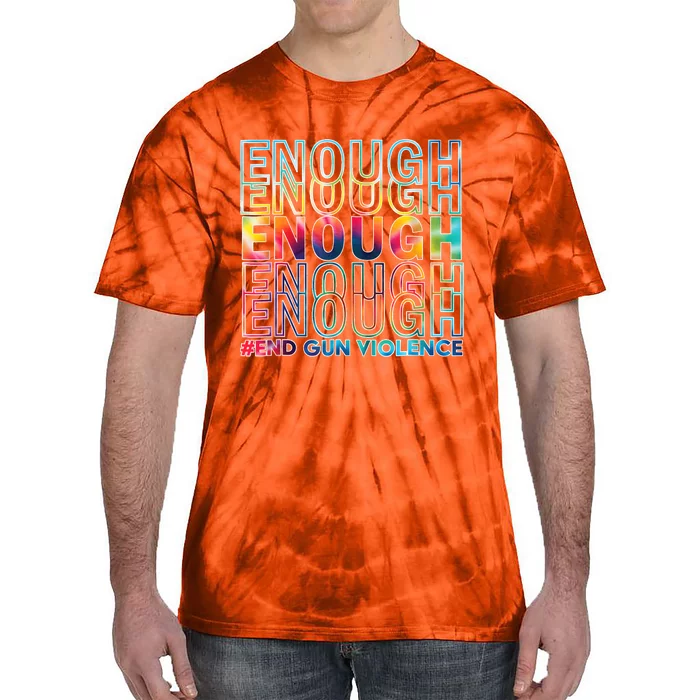 Enough End Gun Violence Awareness Day Wear Orange Tie-Dye T-Shirt