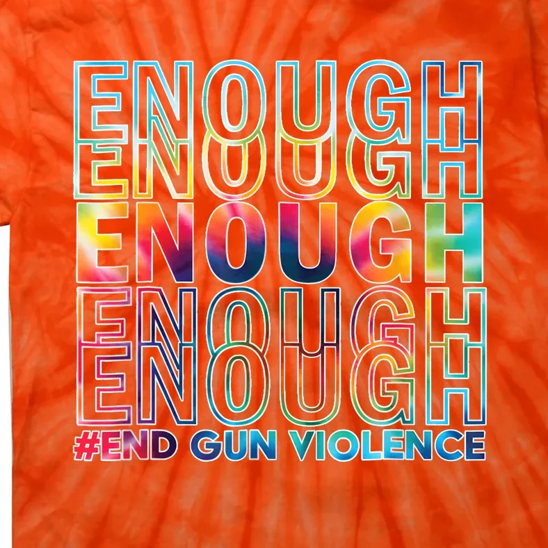 Enough End Gun Violence Awareness Day Wear Orange Tie-Dye T-Shirt