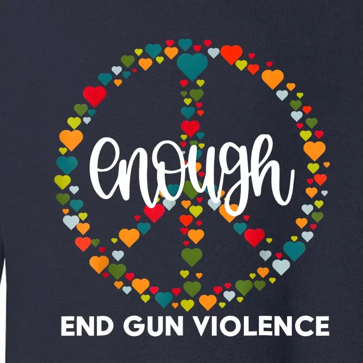 Enough End Gun Violence Awareness Day Wear Orange Toddler Sweatshirt