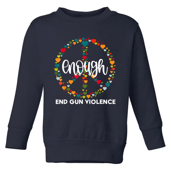 Enough End Gun Violence Awareness Day Wear Orange Toddler Sweatshirt