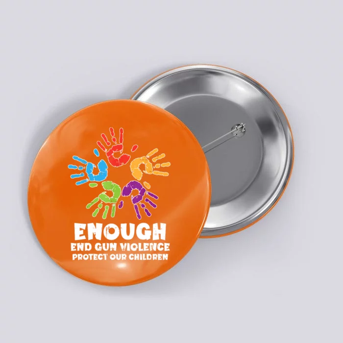 Enough End Gun Violence Protect Our Children Orange Mom Dad Button