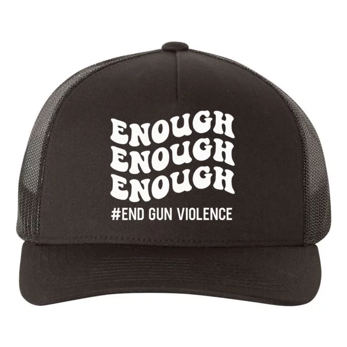 Enough End Gun Violence Awareness Day Groovy Wear Orange Yupoong Adult 5-Panel Trucker Hat