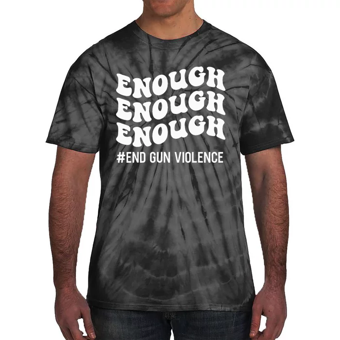 Enough End Gun Violence Awareness Day Groovy Wear Orange Tie-Dye T-Shirt