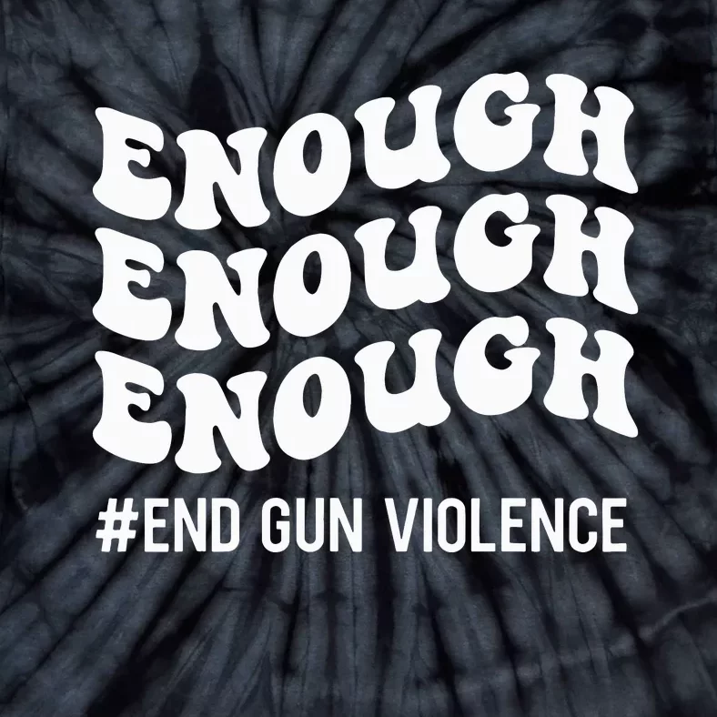 Enough End Gun Violence Awareness Day Groovy Wear Orange Tie-Dye T-Shirt