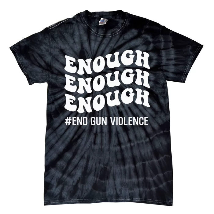 Enough End Gun Violence Awareness Day Groovy Wear Orange Tie-Dye T-Shirt