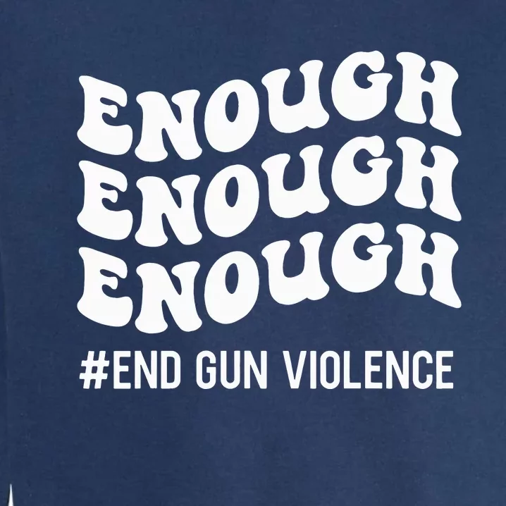 Enough End Gun Violence Awareness Day Groovy Wear Orange Garment-Dyed Sweatshirt