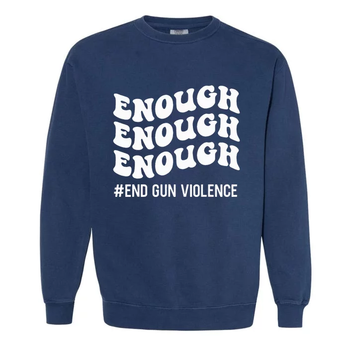 Enough End Gun Violence Awareness Day Groovy Wear Orange Garment-Dyed Sweatshirt