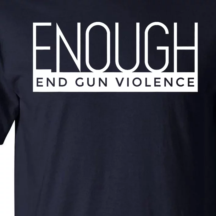 Enough End Gun Violence No Gun Awareness Day Wear Orange Tall T-Shirt