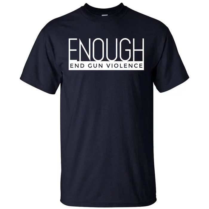 Enough End Gun Violence No Gun Awareness Day Wear Orange Tall T-Shirt