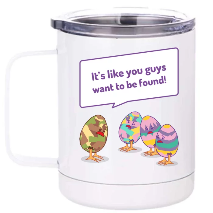 Easter Egg Hunt Funny Camo Eggs Want To Be Found Front & Back 12oz Stainless Steel Tumbler Cup