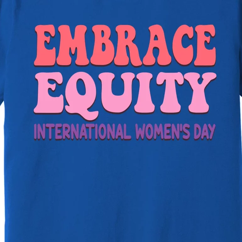 Embrace Equity International Day Parade Gift Premium T-Shirt