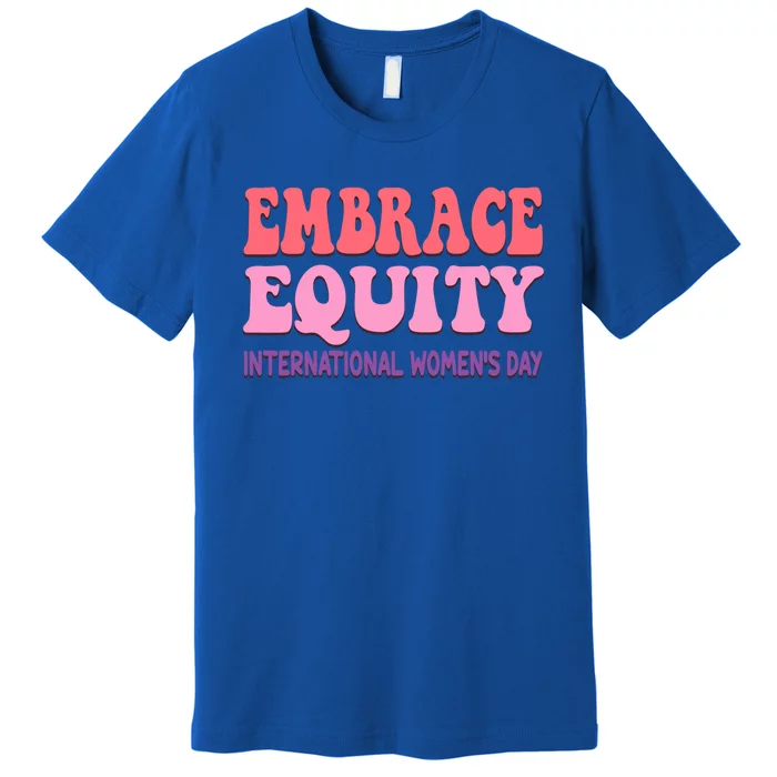 Embrace Equity International Day Parade Gift Premium T-Shirt