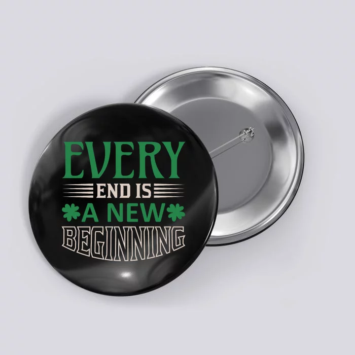 Every End Is A New Beginning Button