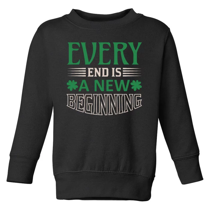 Every End Is A New Beginning Toddler Sweatshirt