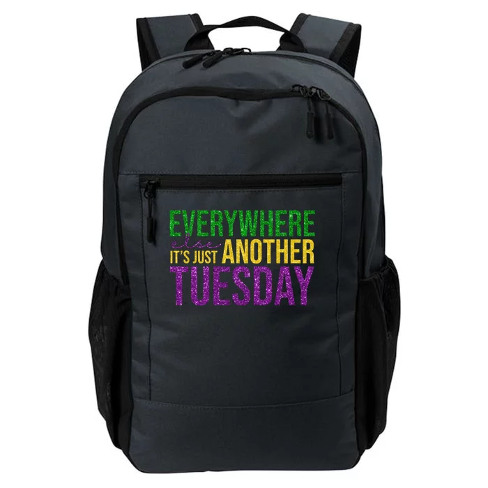 Everywhere Else Its Just Another Tuesday Mardi Gras Daily Commute Backpack