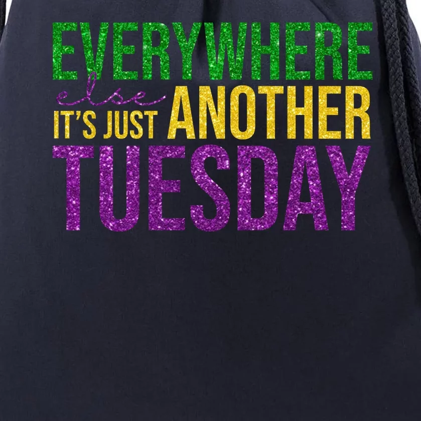 Everywhere Else Its Just Another Tuesday Mardi Gras Drawstring Bag