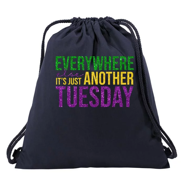 Everywhere Else Its Just Another Tuesday Mardi Gras Drawstring Bag