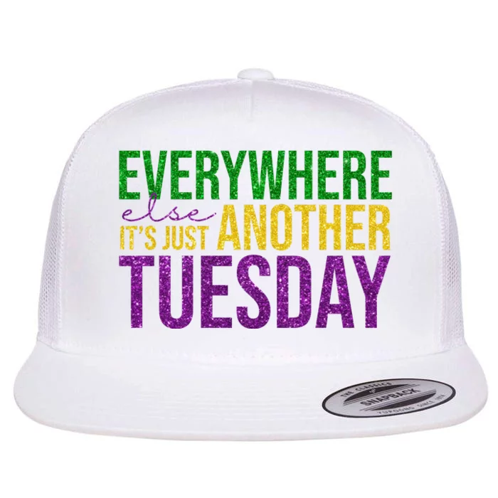 Everywhere Else Its Just Another Tuesday Mardi Gras Flat Bill Trucker Hat