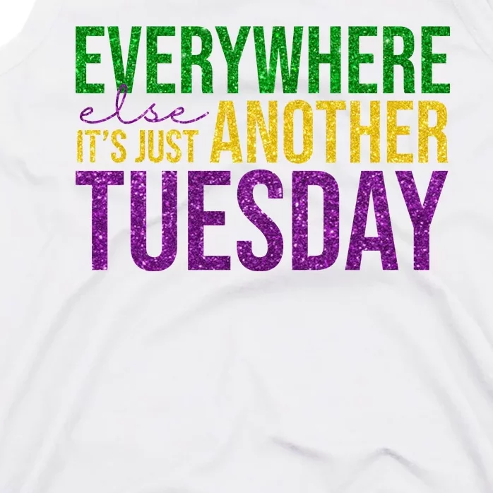 Everywhere Else Its Just Another Tuesday Mardi Gras Tank Top