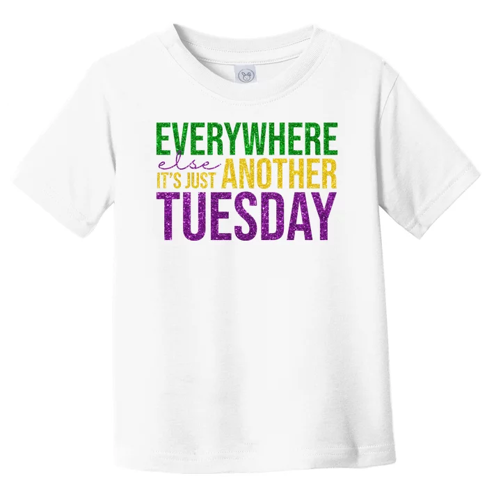 Everywhere Else Its Just Another Tuesday Mardi Gras Toddler T-Shirt