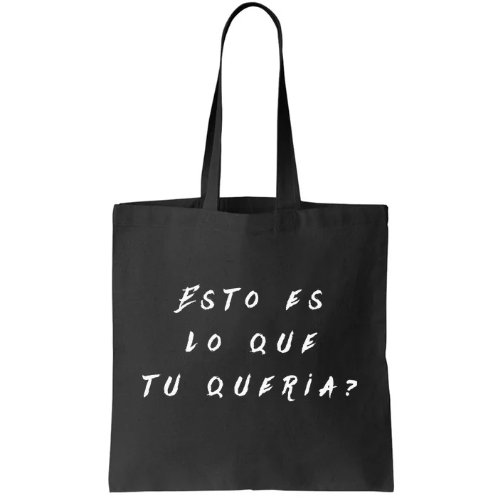 Esto Es Lo Que Tú QueríA Tote Bag