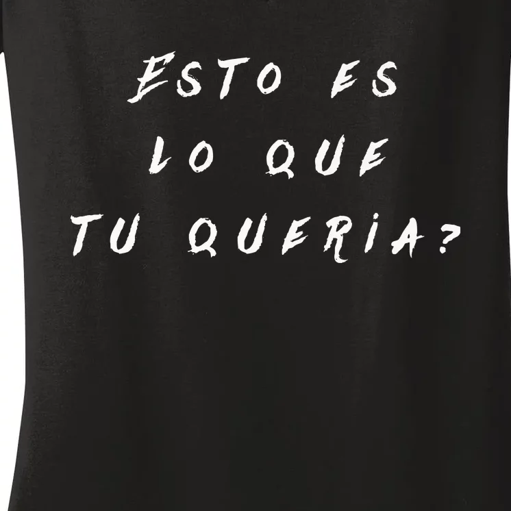 Esto Es Lo Que Tú QueríA Women's V-Neck T-Shirt