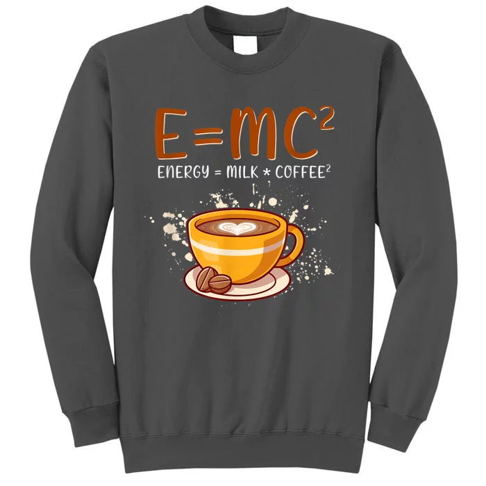 E=mc2 Energy= Milk Coffee2 Coffee Lovers Tall Sweatshirt