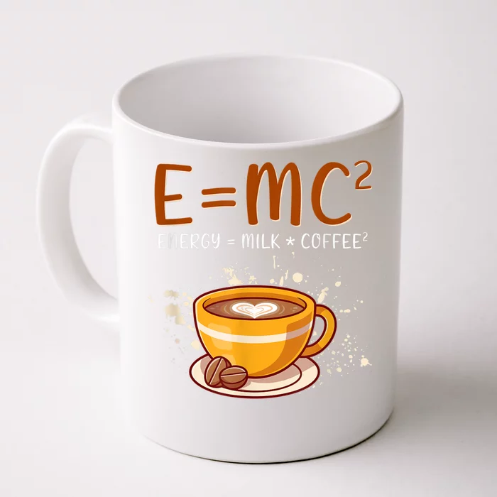 E=mc2 Energy= Milk Coffee2 Coffee Lovers Front & Back Coffee Mug