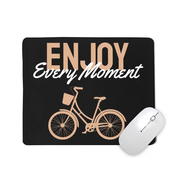 Enjoy Every Moment Mousepad