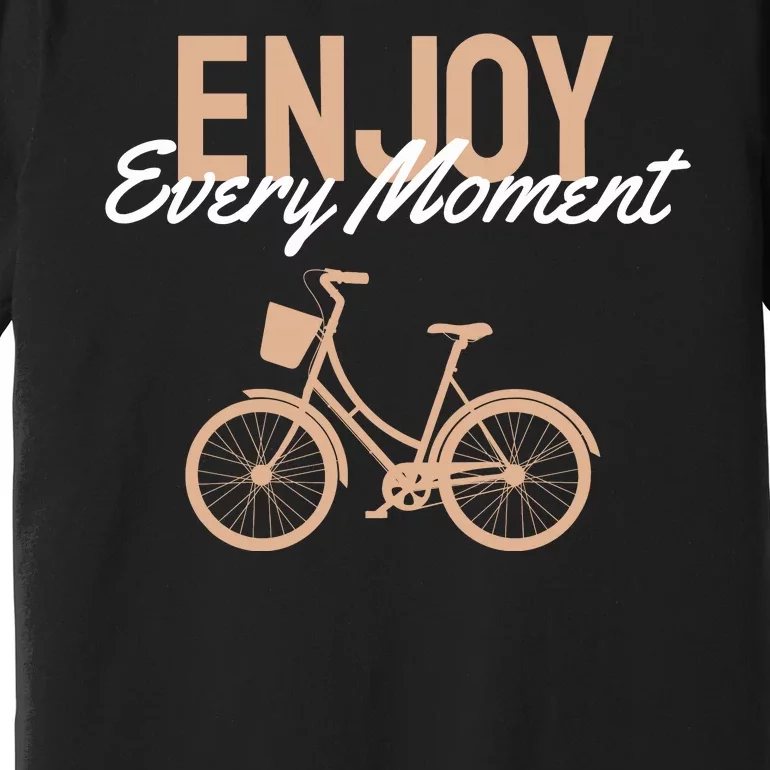 Enjoy Every Moment Premium T-Shirt