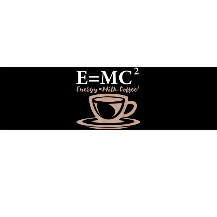 Energy Equals Milk Coffee E= MC2 SCIENCE Bumper Sticker